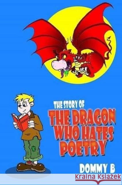 The Story of the Dragon Who Hates Poetry B, Dommy BRINK  9780957663978 Flapjack Press