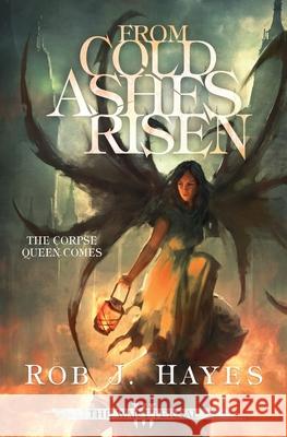 From Cold Ashes Risen Rob J. Hayes 9780957666863 Rob J Hayes