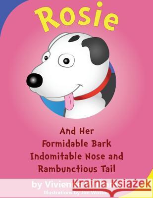 Rosie and her Formidable Bark, Indomitable Nose and RambunctiousTail Wotton, Jon 9780957668041 Changefactor Limited