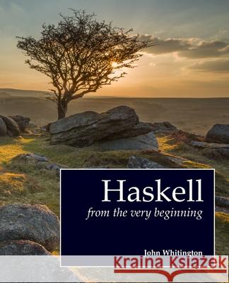 Haskell from the Very Beginning John Whitington 9780957671133