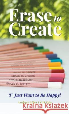 Erase to Create: 'I' Just Want to be Happy! Andrea J?ba 9780957689527