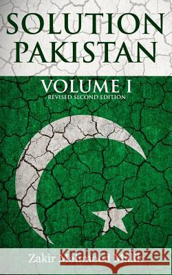 Solution Pakistan: Volume I: Revised Second Edition Zakir Mahmood Malik 9780957692466 Nawa Press Limited