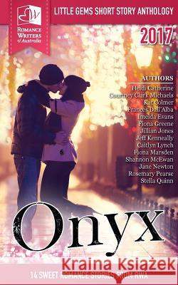 Onyx: Little Gems 2017 RWA Short Story Anthology Lana Pecherczyk, Laura Greaves, Romance Writers of Australia 9780957736108 Romance Writers of Australia, Inc.