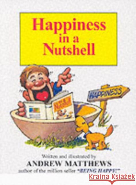 Happiness in a Nutshell Andrew Matthews 9780957757264 Seashell Publishers Pty Ltd