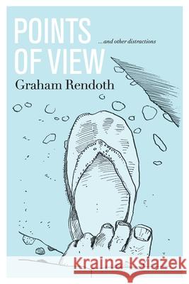 Points Of View: ... and Other Distractions Rendoth, Graham 9780957899520