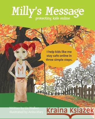 Milly's Message: Protecting Kids Online Liz Walker Anita Mary  9780958027984