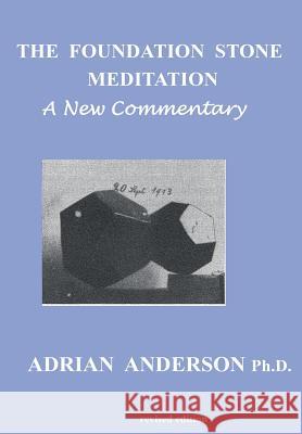 The Foundation Stone Meditation - A New Commentary Adrian Anderson 9780958134118 Adrian Deans
