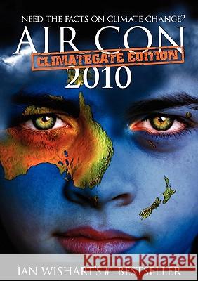 Air Con: Climategate 2010 Edition Wishart, Ian 9780958240161 Howling at the Moon Pub.