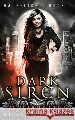Dark Siren: An Ashwood Urban Fantasy Lee Dignam Katerina Martinez 9780958303286 Supernal Publishing