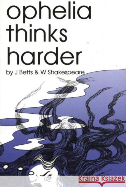 Ophelia Thinks Harder J Betts, W Shakespeare 9780958339322 The Women's Play Press