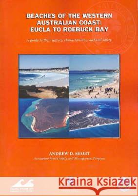 Beaches of the Western Australian Coast: Eucla to Roebuck Bay Andrew D. Short 9780958650434 Sydney University Press