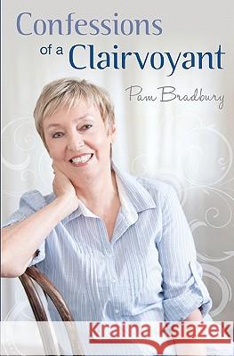 Confessions of a Clairvoyant MS Pam Bradbury Pam Bradbury 9780958673600 Pen Publishing