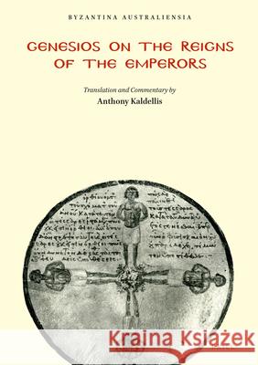 Genesios on the Reigns of the Emperors: Translation and Commentary Kaldellis Anthony 9780959362695 Brill