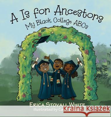 A Is for Ancestors: My Black College ABCs White, Erica Stovall 9780960000500 Reignbow Collection