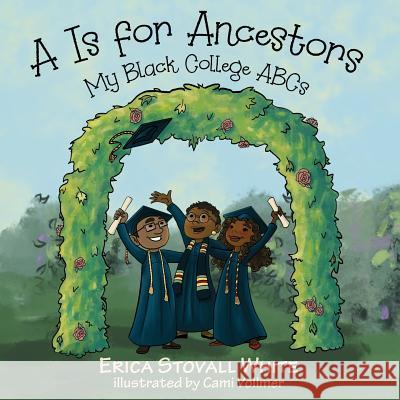 A Is for Ancestors: My Black College ABCs White, Erica Stovall 9780960000517
