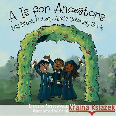 A Is for Ancestors: My Black College ABCs Coloring Book White, Erica Stovall 9780960000524