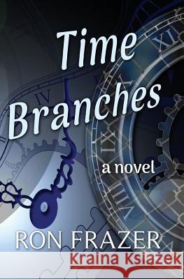 Time Branches Ron Frazer 9780960002115 Ron Frazer - Author
