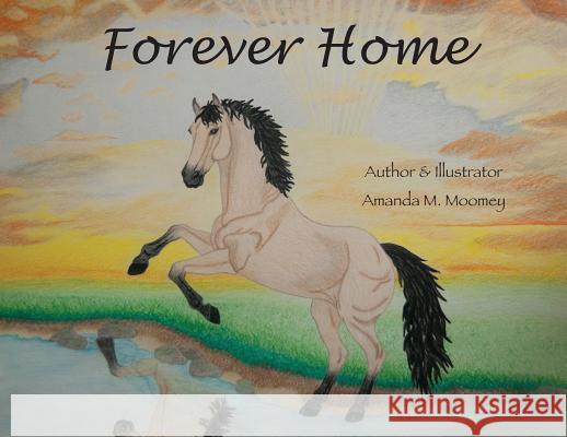 Forever Home Amanda M. Moomey Amanda M. Moomey 9780960004904 Not Avail