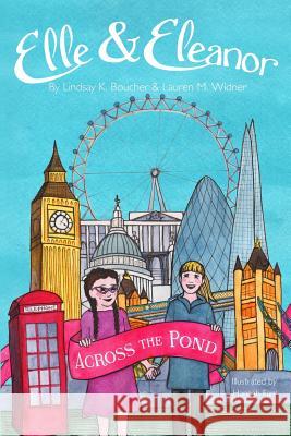 Elle and Eleanor Across the Pond Lauren M. Widner Hannah Farr Lindsay K. Boucher 9780960008506 Humoroutcasts Press