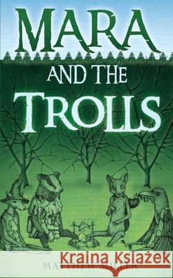 Mara and the Trolls Matthew Miller 9780960009916