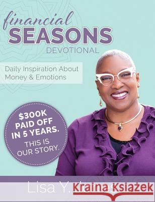 Financial Seasons Devotional: Daily Inspiration about Money and Emotions Lisa Y. Jones 9780960010103 Lisayjones Ministries