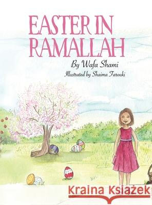 Easter in Ramallah Wafa Shami Shaima Farouki 9780960014736 Wafa Shami