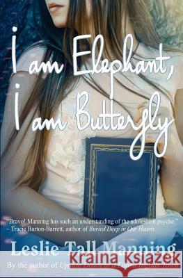 i am Elephant, i am Butterfly Leslie Tall Manning 9780960017713 Leslie Tall Manning