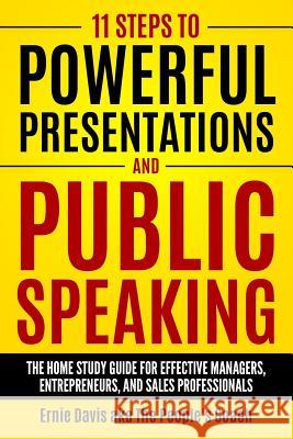 11 Steps to Powerful Presentations and Public Speaking: The Home Study Guide for Effective Managers, Entrepreneurs, and Sales Professionals Ernie Davi 9780960018512 Powerhouse Motivations