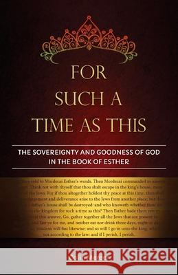 For Such a Time as This: The Sovereignty and Goodness of God in the Book of Esther Colin Mercer 9780960020379 Great Writing