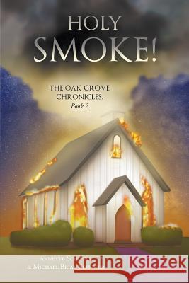 Holy Smoke!: The Oak Grove Chronicles: Book 2 Annette Schiffer, Michael Schiffer 9780960023769