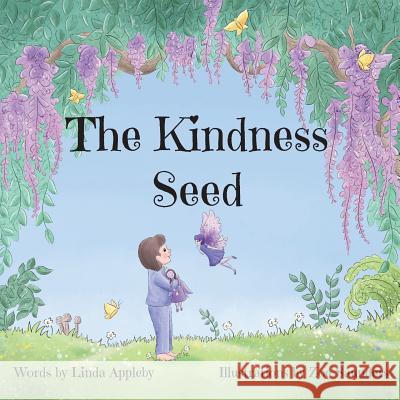 The Kindness Seed Linda Appleby Zoe Saunders 9780960025312 Linda Appleby