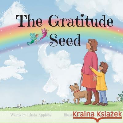 The Gratitude Seed Appleby Linda Appleby 9780960025381