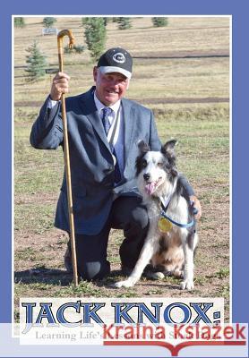 Jack Knox: Learning Life's Lessons with Stock Dogs Jack Knox 9780960025909 Not Avail