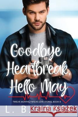 Goodbye Heartbreak, Hello May L. B. Joyce 9780960031177 Ljbibbobooks