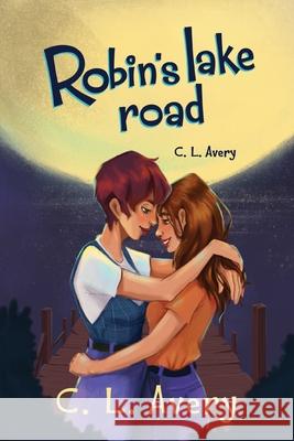 Robin's Lake Road C. L. Avery 9780960033522 Toulon Publishing