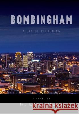 Bombingham: Day of Reckoning R Earl Muir 9780960038329 Shades Creek Press, LLC