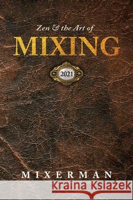 Zen and the Art of MIXING Mixerman 9780960040513 Mixerman Publishes