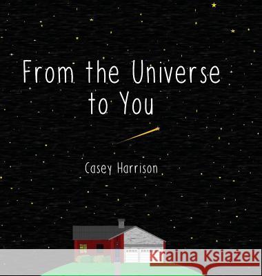 From the Universe to You Casey Harrison Casey Harrison 9780960044108 Brewer Bear Books