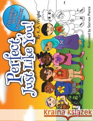 Perfect, Just Like You!: Coloring Book/Workbook K A Wright   9780960044917 Concrete Butterfly LLC