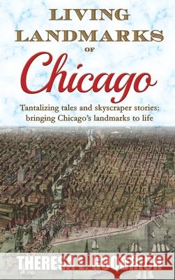 Living Landmarks of Chicago Theresa L. Goodrich 9780960049592 Local Tourist