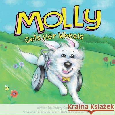 Molly Gets Her Wheels Sherry Carnahan Tammie Lyon Merer Laura 9780960052721 Flyhigh Media, LLC.