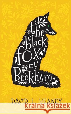 The Black Fox of Beckham David L. Heaney 9780960059300 Author David Heaney