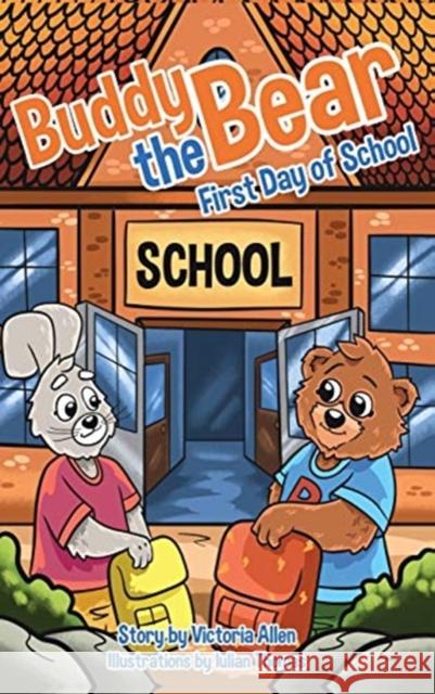 Buddy the Bear: First Day of School Victoria Allen, Iulian Thomas 9780960060504 Marshlands Group LLC