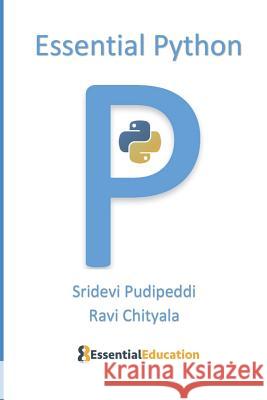 Essential Python Ravi Chityala Sridevi Pudipeddi 9780960060900 Ravi Chityala