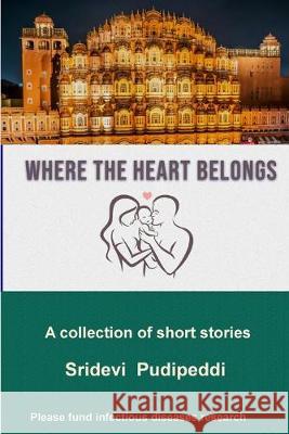 Where the Heart Belongs Sridevi Pudipeddi 9780960060931 Ravi Chityala