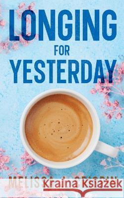 Longing for Yesterday Melissa J Crispin 9780960064526 Angry Eyebrow Press