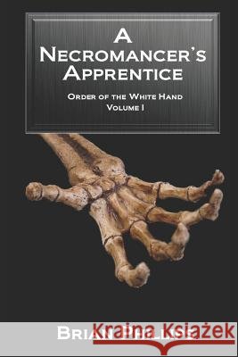 A Necromancer's Apprentice Brian Phillips 9780960070312 Brian Phillips