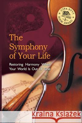 The Symphony of Your Life: Restoring Harmony When Your World Is Out of Tune Mark Hardcastle Jennifer Thomas Lisa Conner 9780960082100