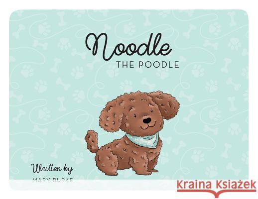 Noodle the Poodle Mary Burke 9780960088126 MindStir Media