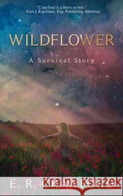 Wildflower: A Survival Story Elise R. Crawford 9780960097326 Elise Crawford